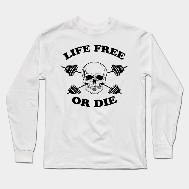 Skull Weight Lifting Lift Free Or Die Long Sleeve T-Shirt by EduardjoxgJoxgkozlov